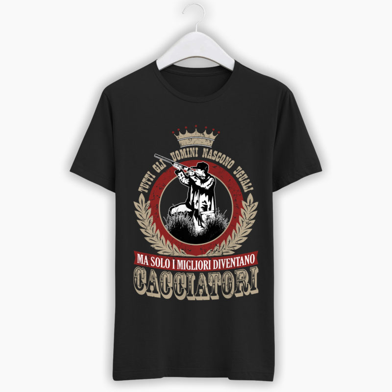 T-Shirt Cacciatore - Tutti gli uomini nascono uguali ma solo i migliori diventano CACCIATORI