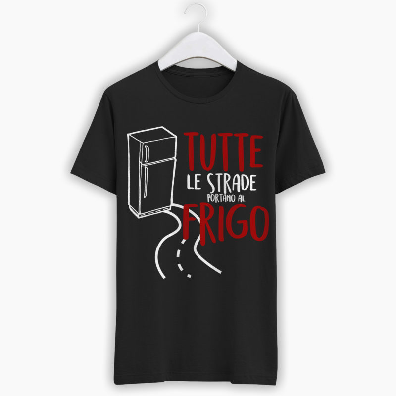 T-Shirt - Tutte Le Strade Portano Al Frigo