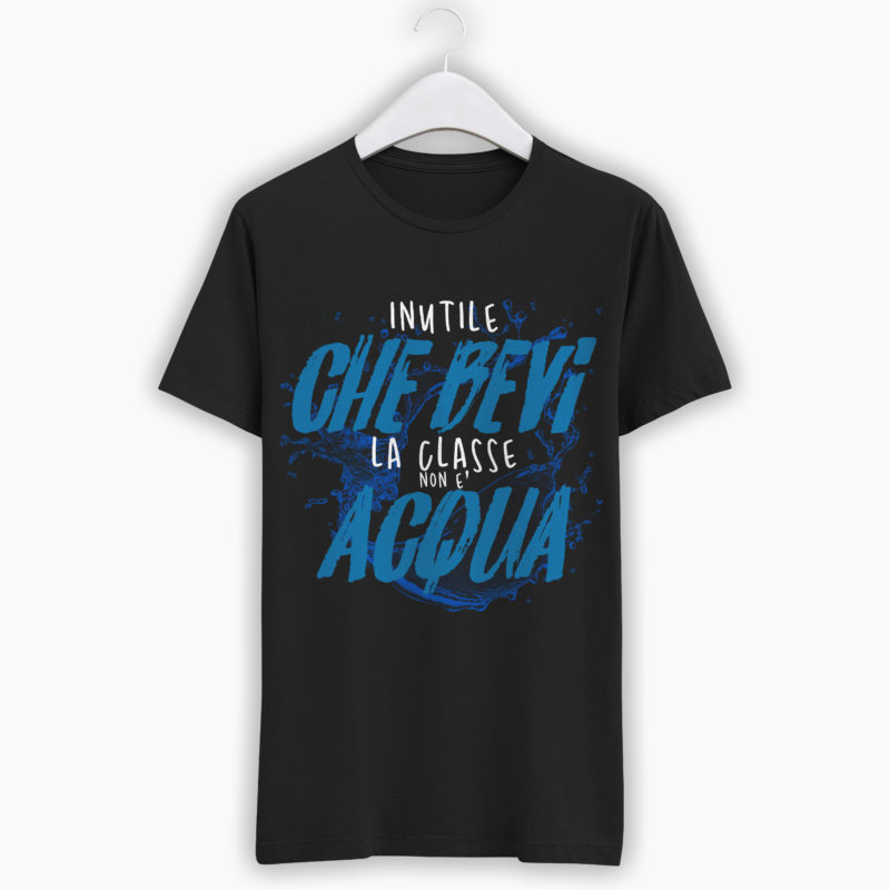 T-Shirt - Inutile Che Bevi La Classe Non è Acqua