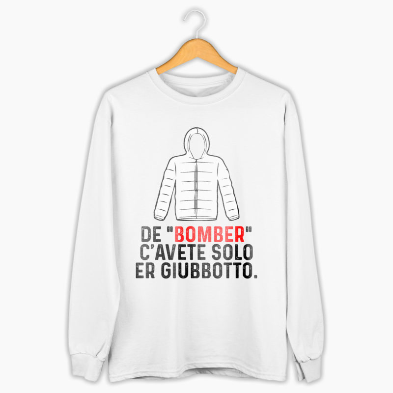 Felpa Unisex - De Bomber C'Avete Solo Er Giubbotto
