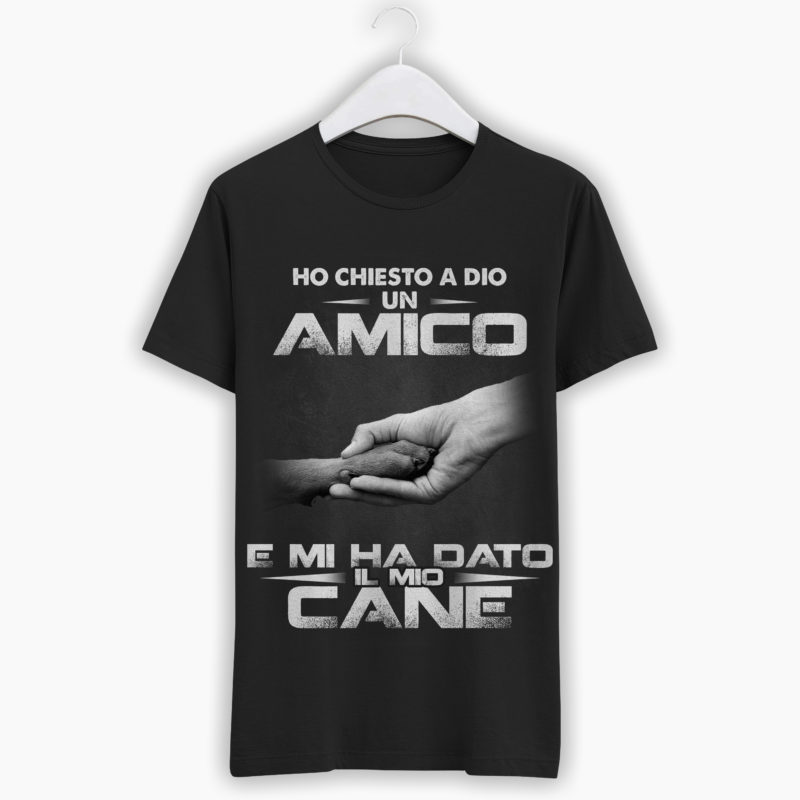T-Shirt Uomo/Donna - Ho Chiesto A Dio Un Amico Mi Ha Dato Il Mio Cane