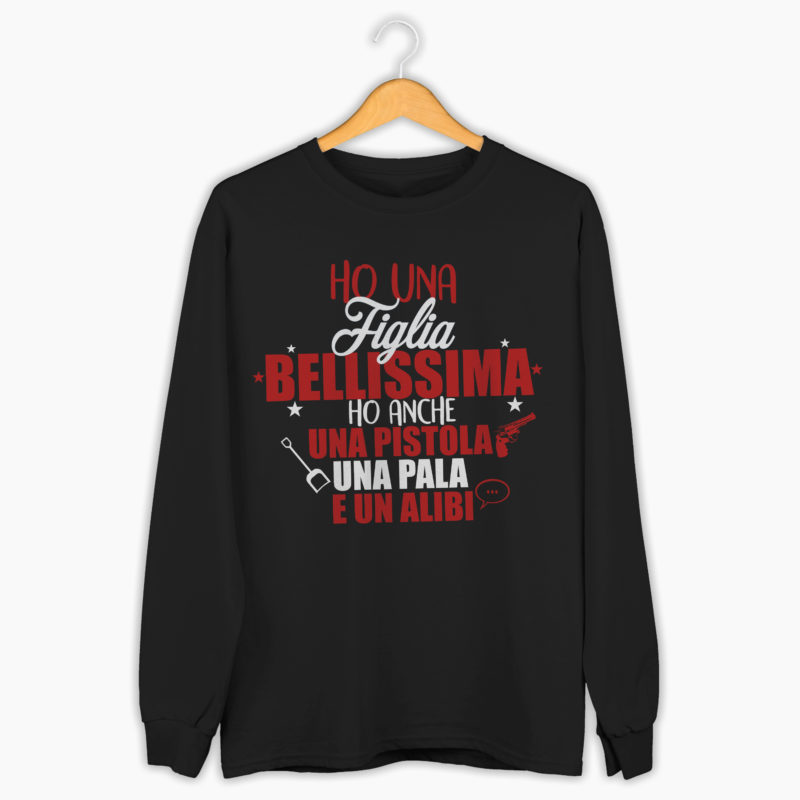 Felpa Divertente - Ho una figlia Bellissima