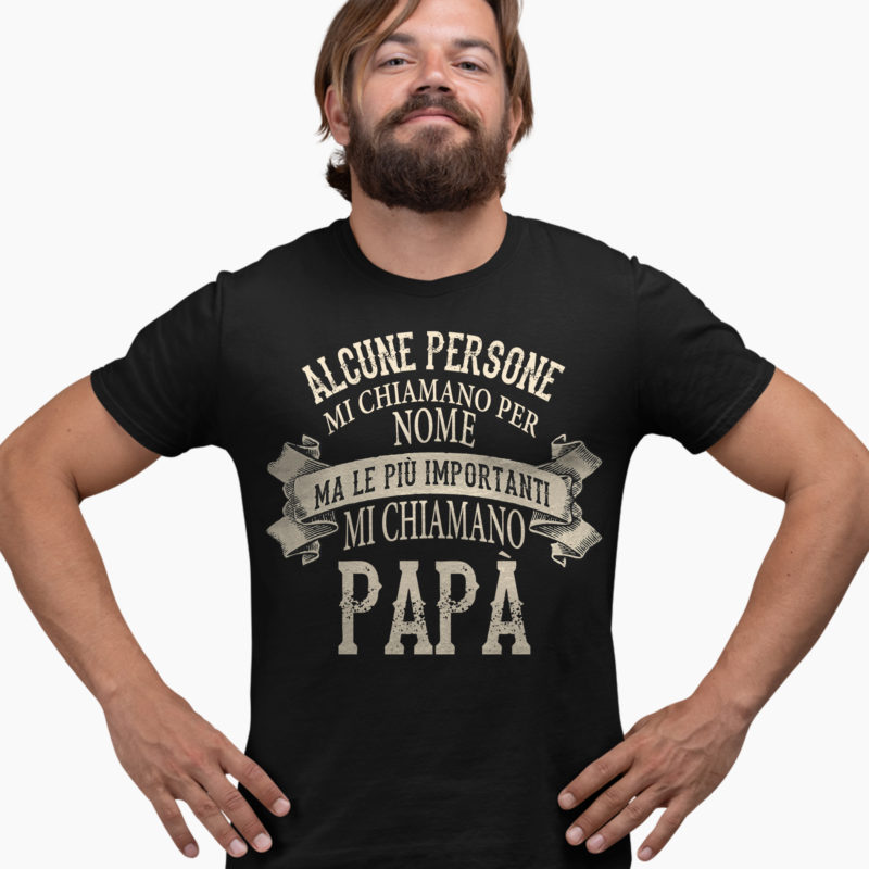 T-Shirt Festa del Papà - Alcune Persone Mi Chiamano Per Nome Ma Le Più Importanti Mi Chiamano Papà