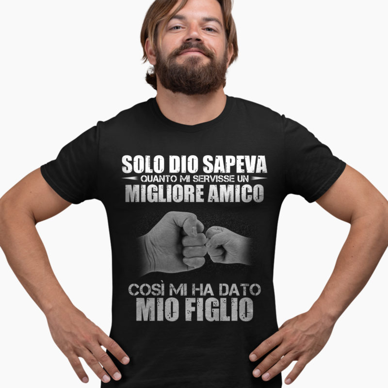 T-Shirt Festa del Papà - Solo Dio Sapeva Quanto Mi Servisse Un Migliore Amico Così Mi Ha Dato Mio Figlio