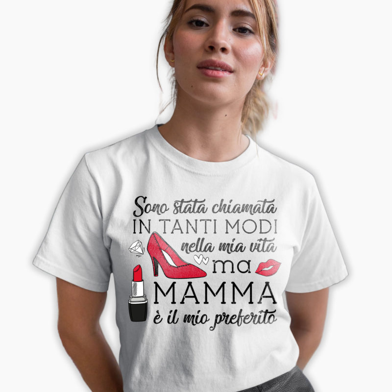 T-Shirt Festa Della Mamma - Sono Stata Chiamata In Tanti Modi Nella Mia Vita Ma Mamma E' Il Mio Preferito