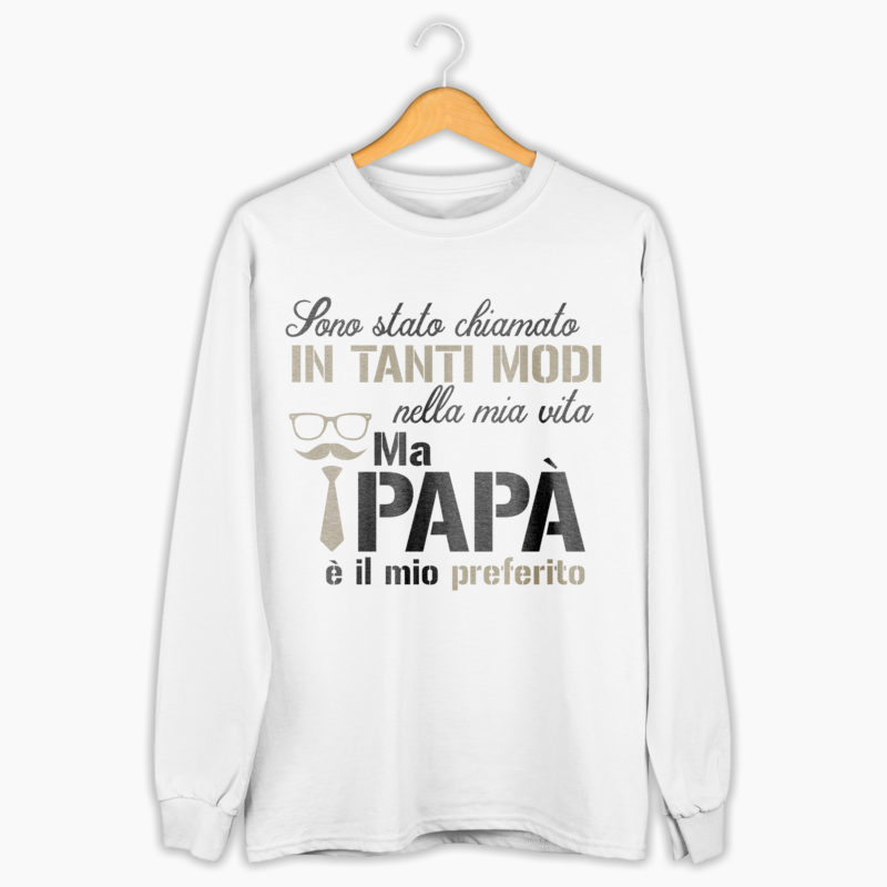Felpa Festa Del Papà - Sono Stato Chiamato In Tanti Modi Nella Mia Vita Ma Papà E' Il Mio Preferito