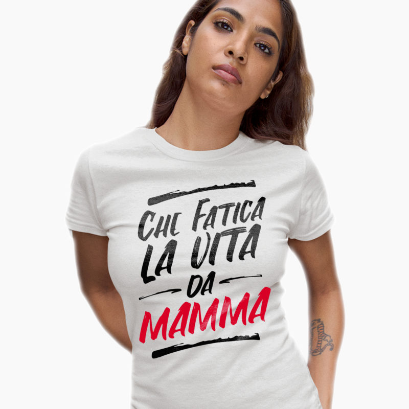 T-Shirt Festa della Mamma - Che fatica la vita da Mamma