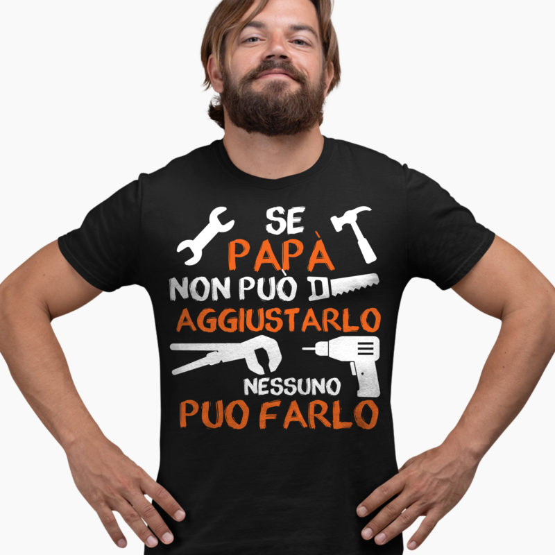T-Shirt Papà - Se Papà non può aggiustarlo nessuno può farlo