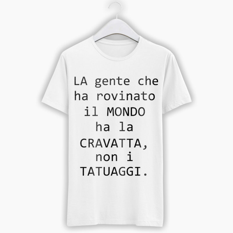 T-Shirt Donna Divertente - La gente che ha rovinato il mondo ha la cravatta, non i tatuaggi