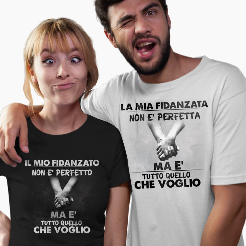 Coppia T-Shirt Fidanzati - Non è Perfetto/a ma è tutto quello che Voglio