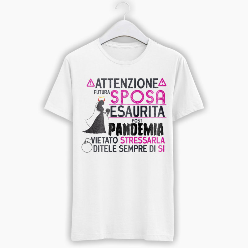 T-Shirt Addio Al Nubilato - Attenzione Sposa Esaurita
